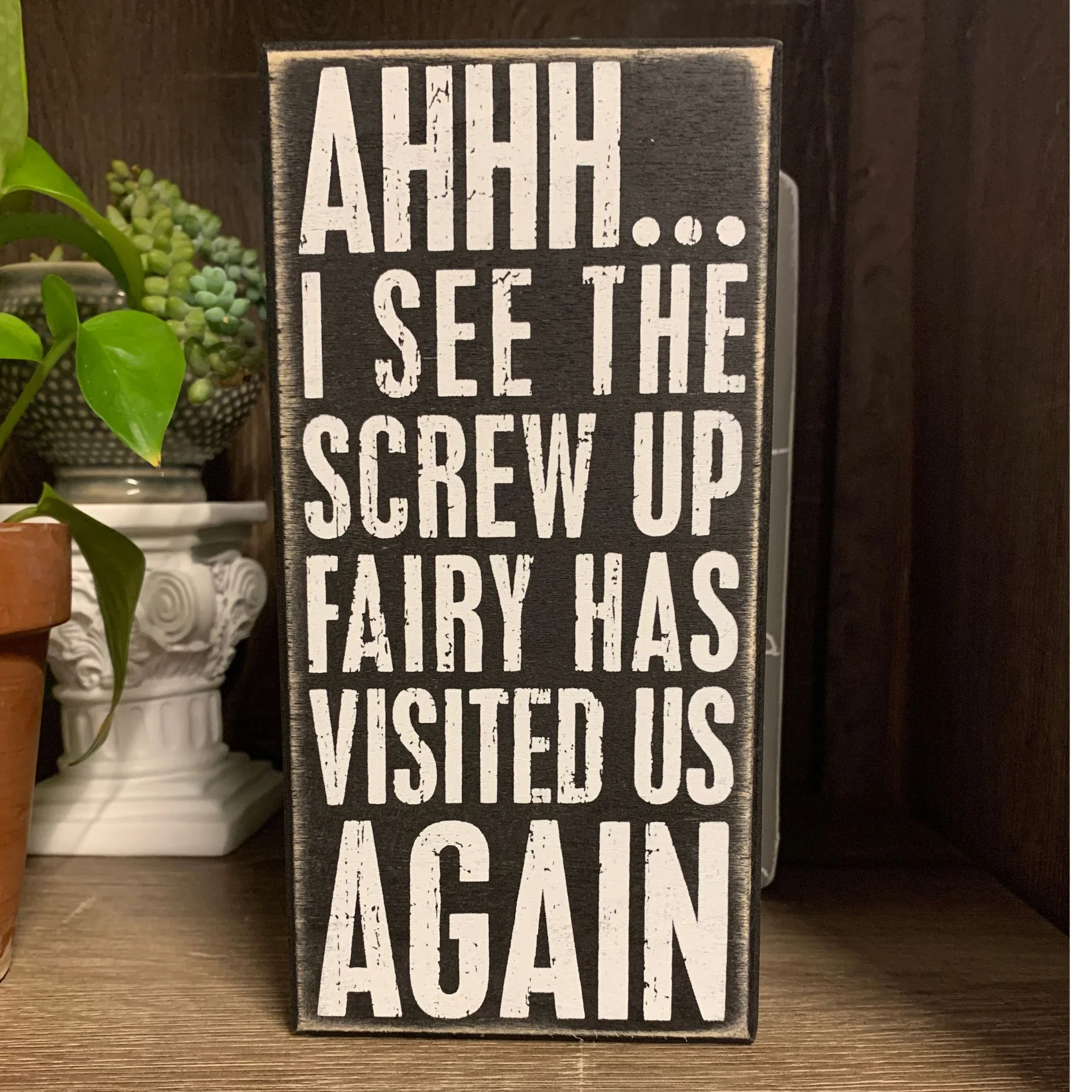 Screw Up Fairy Has Visited Us Again Wooden Box Sign - Image 5
