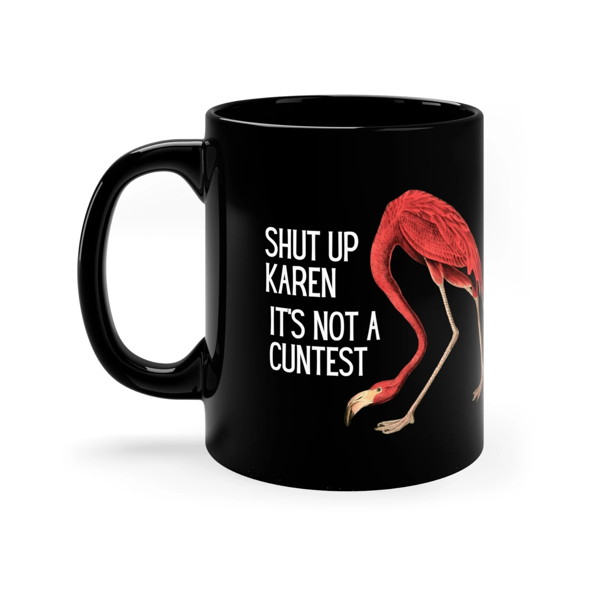 Shut Up Karen It's Not a Cuntest Flamingo Black Mug - Image 3