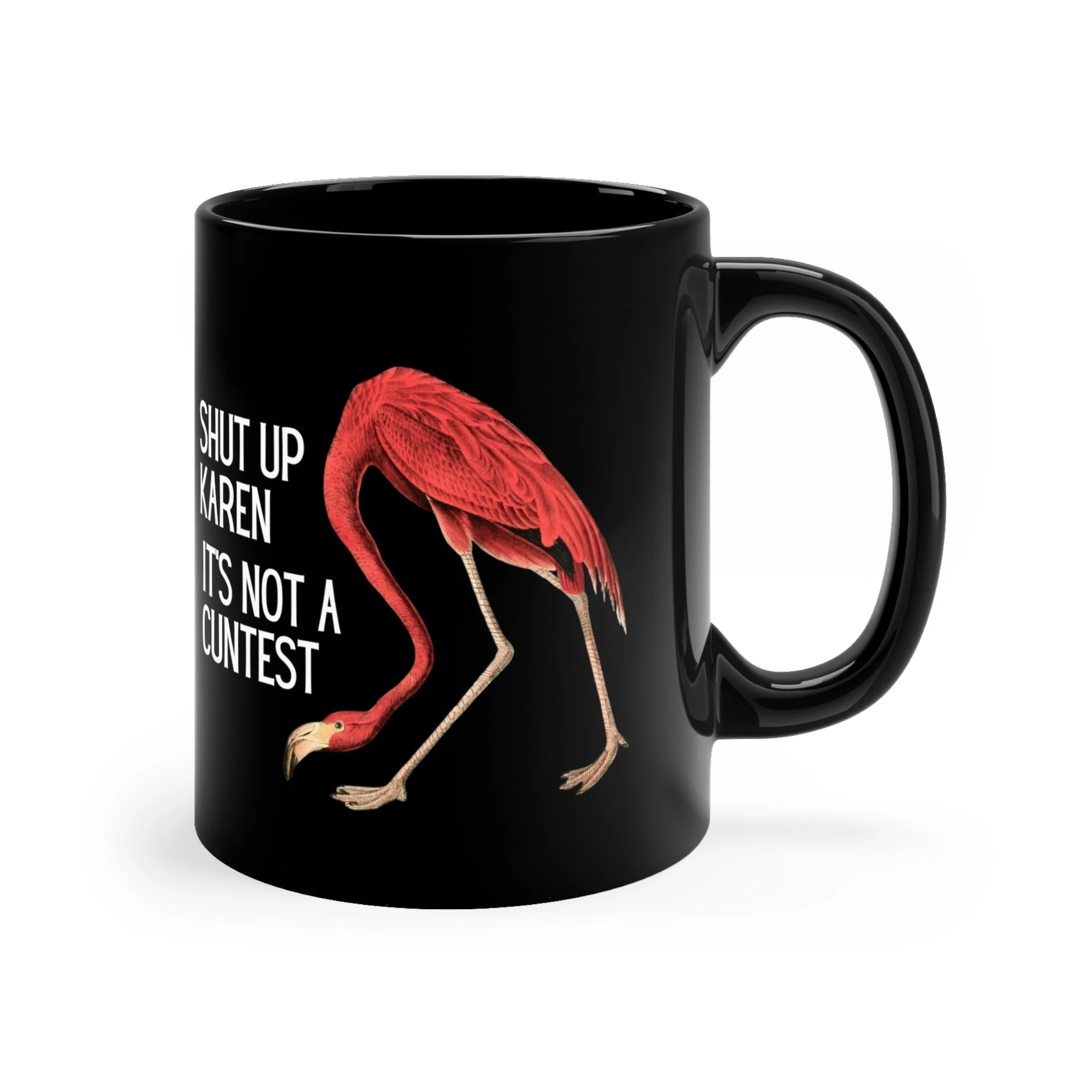 Shut Up Karen It's Not a Cuntest Flamingo Black Mug - Image 4