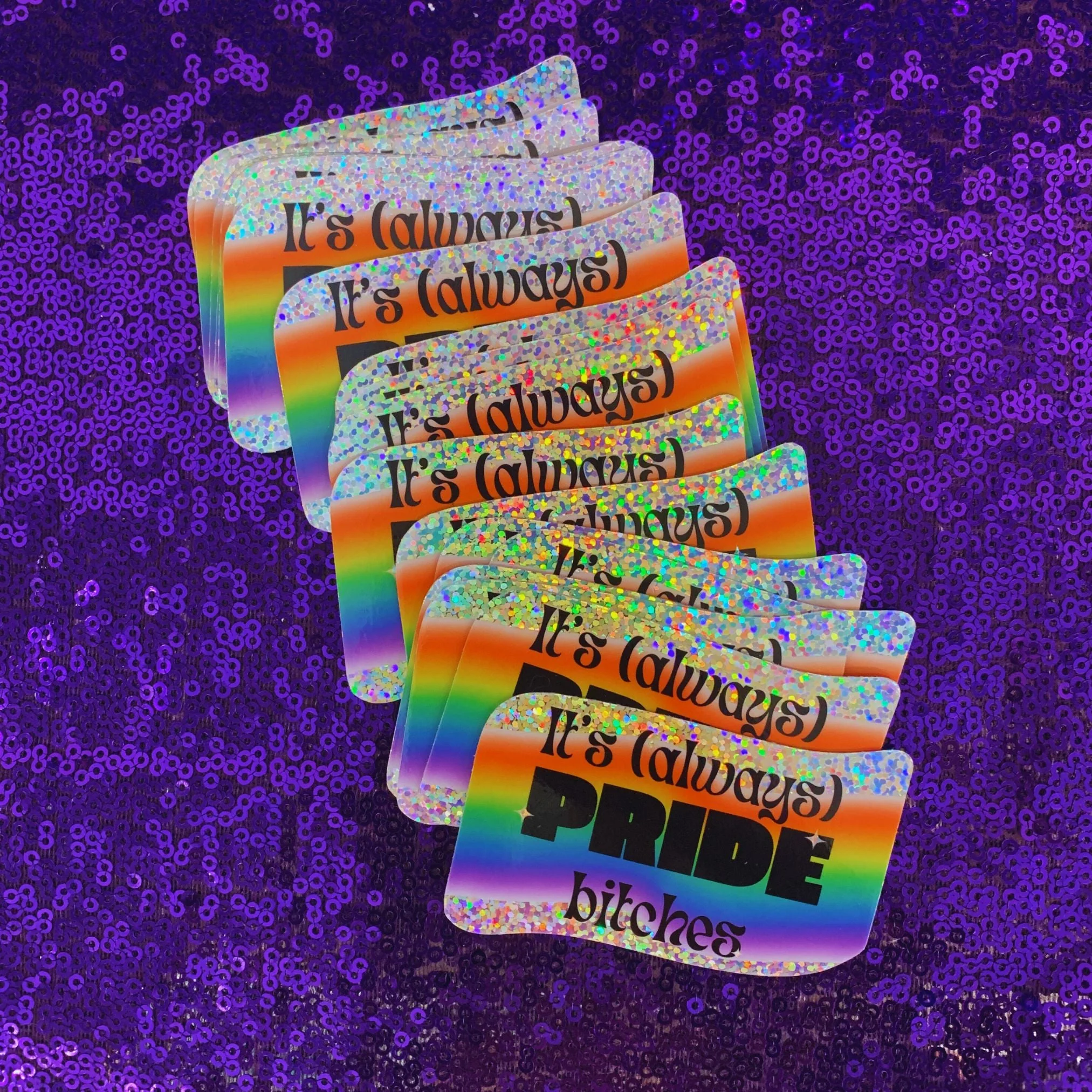 Silver Glitter It's Always Pride Bitches Sticker | LGBTQ Rainbow Vinyl Die Cut Decal - Image 4