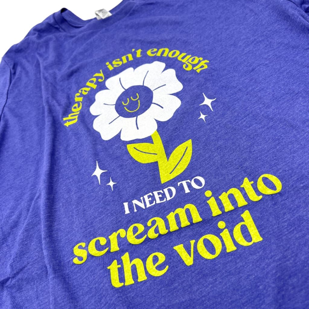 S-4X Therapy Isn't Enough I Need to Scream Into the Void Unisex T-Shirt in Heather Lapis Size Small-4XL | Smartass & Sass at GetBullish - Image 3