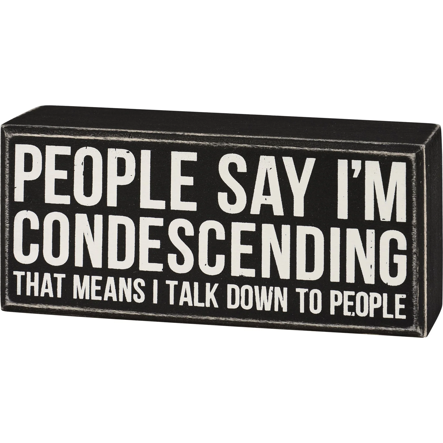 People Say I'm Condescending Wooden Box Sign | Rude Desk Wall Display | 5.50" x 2.50" - Image 2