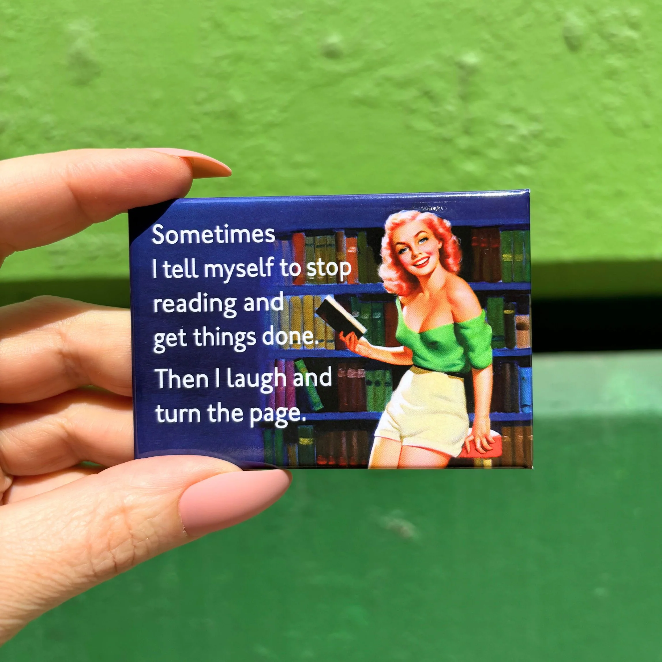 Sometimes I Tell Myself To Stop Reading And Get Things Done. Then I Laugh And Turn The Page Rectangular Magnet - Image 2