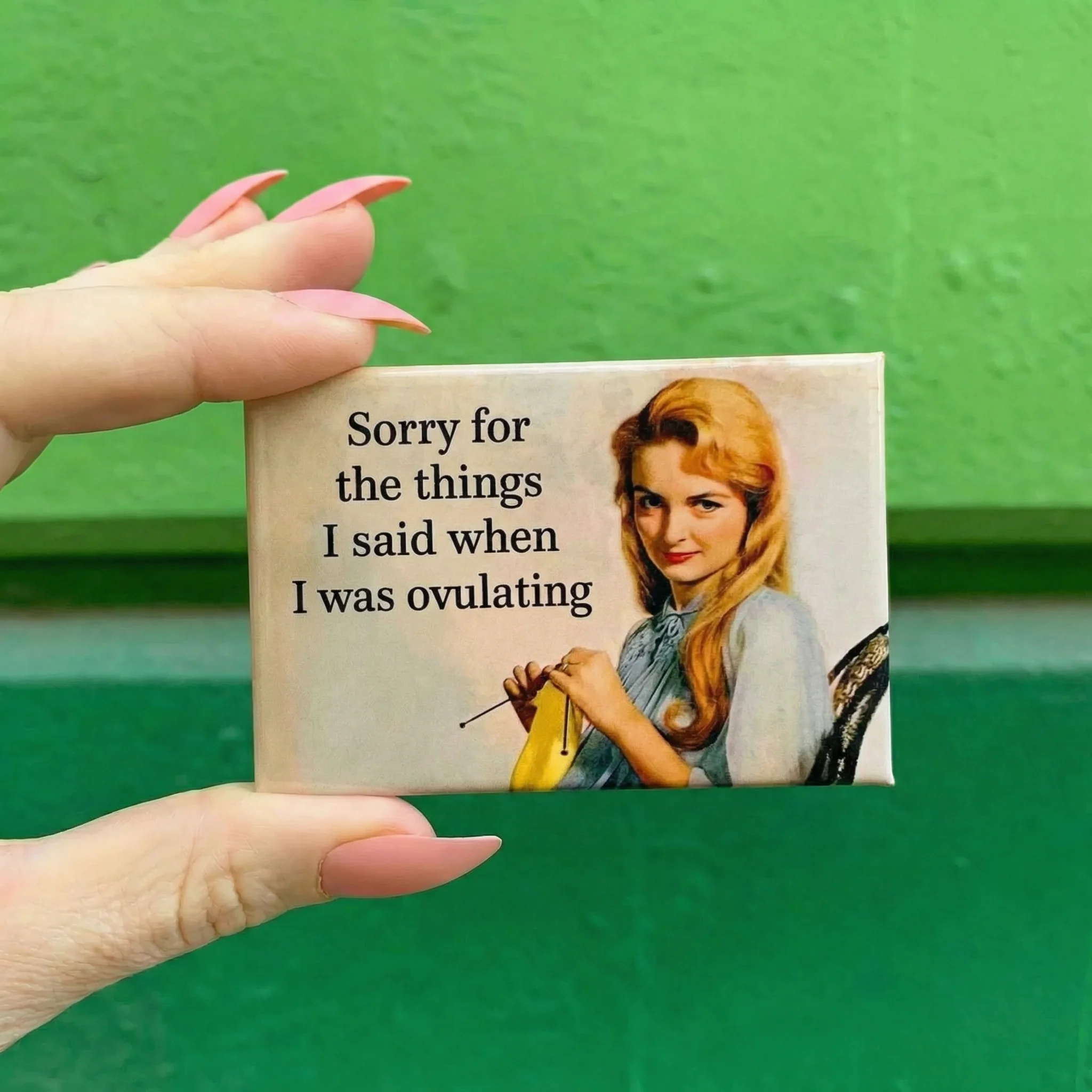 Sorry For the Things I Said When I Was Ovulating Rectangular Magnet | Refrigerator Magnetic Surface Decor - Image 2