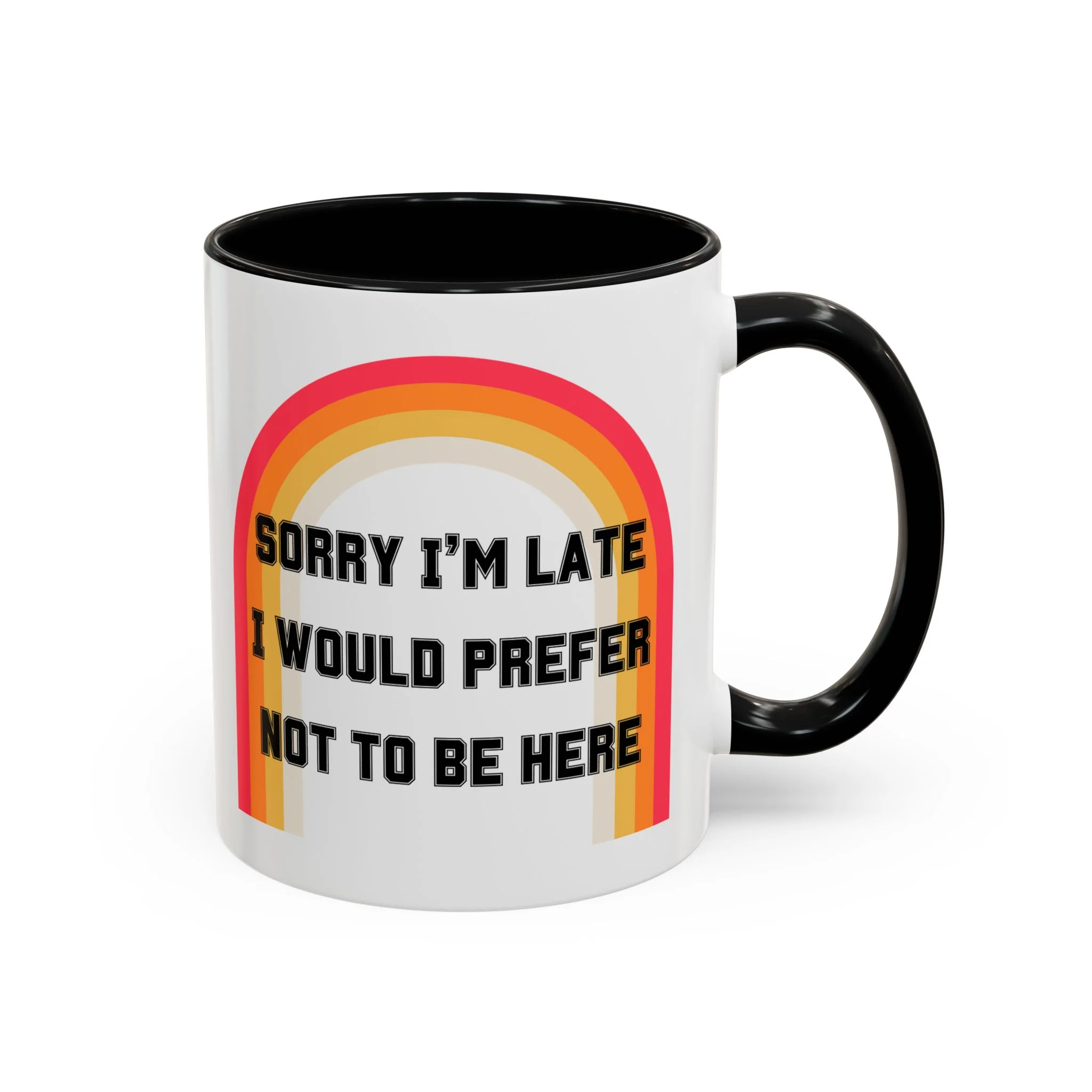 Sorry I'm Late I Would Prefer Not To Be Here Accent Coffee Mug 11oz - Image 3