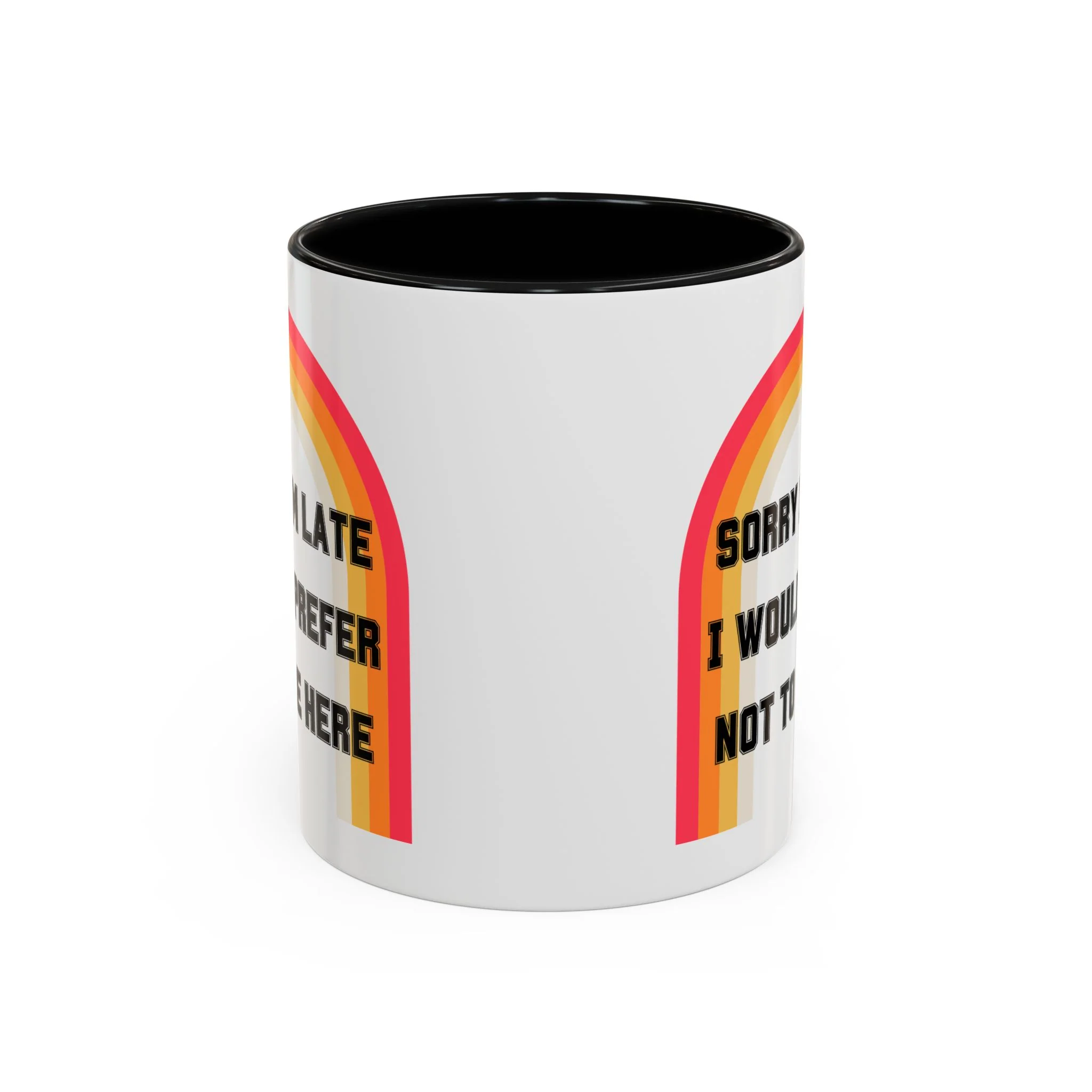 Sorry I'm Late I Would Prefer Not To Be Here Accent Coffee Mug 11oz - Image 4