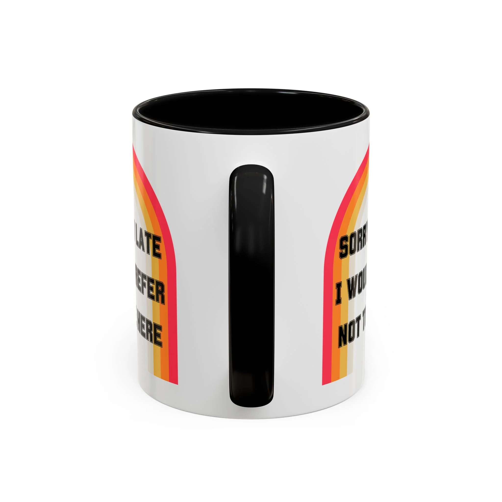 Sorry I'm Late I Would Prefer Not To Be Here Accent Coffee Mug 11oz - Image 5