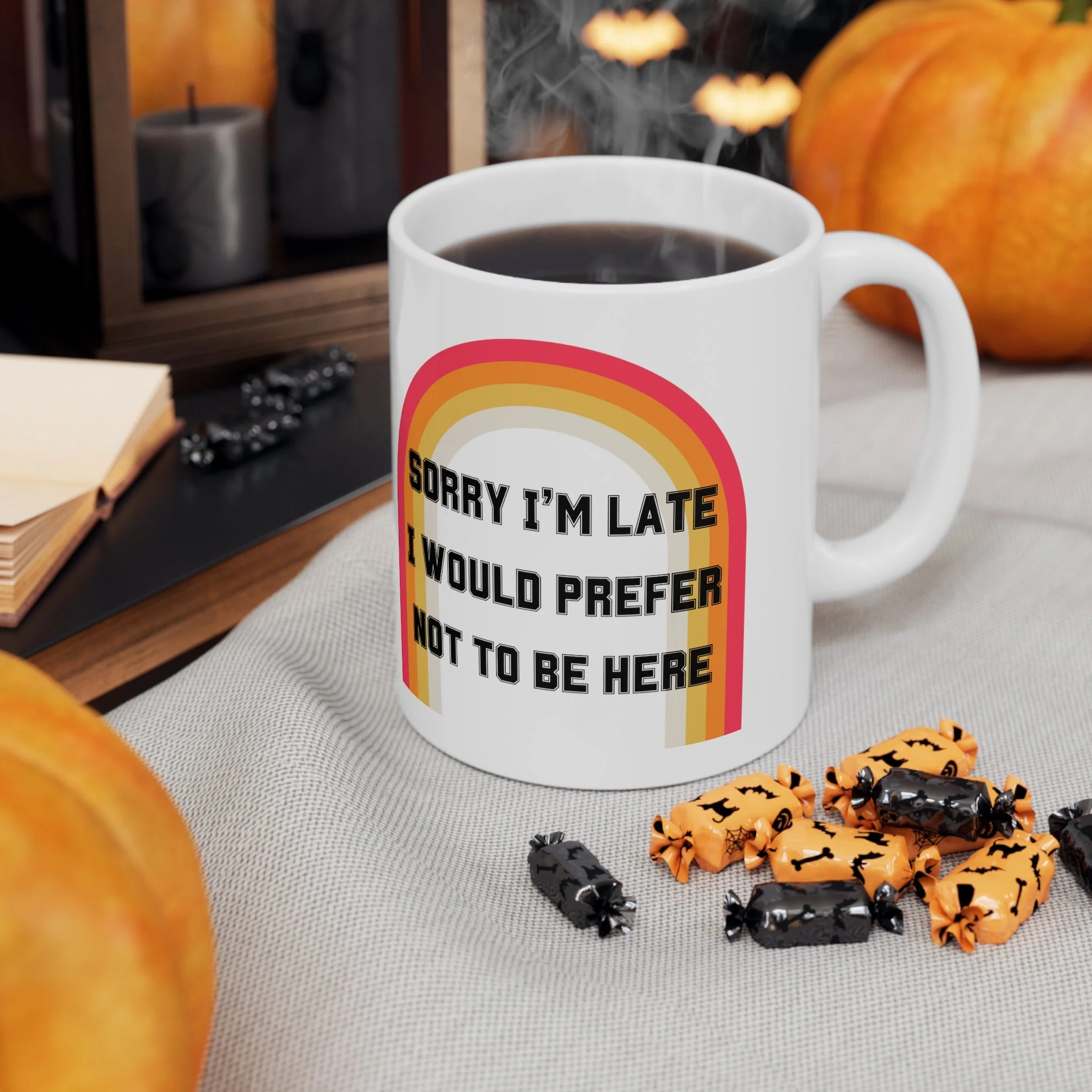Sorry I'm Late I Would Prefer Not To Be Here Ceramic Mug 11oz - Image 3