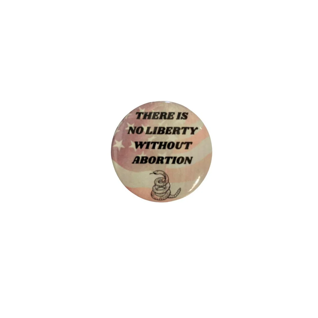 There Is No Liberty Without Abortion 1.25" Snake Button with Flag - Image 3