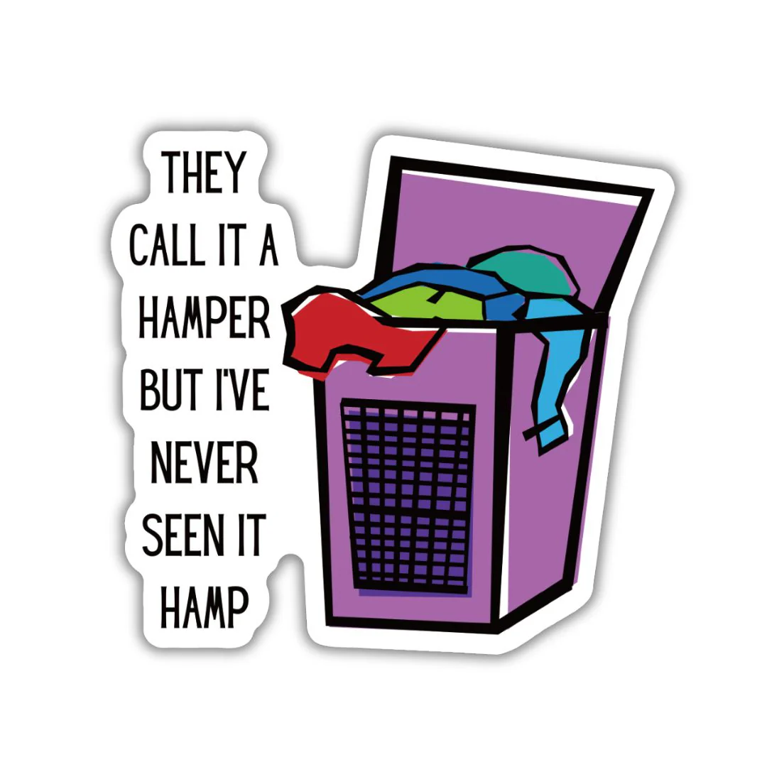 They Call It A Hamper But I've Never Seen It Hamp Vinyl Die Cut Sticker - Image 2