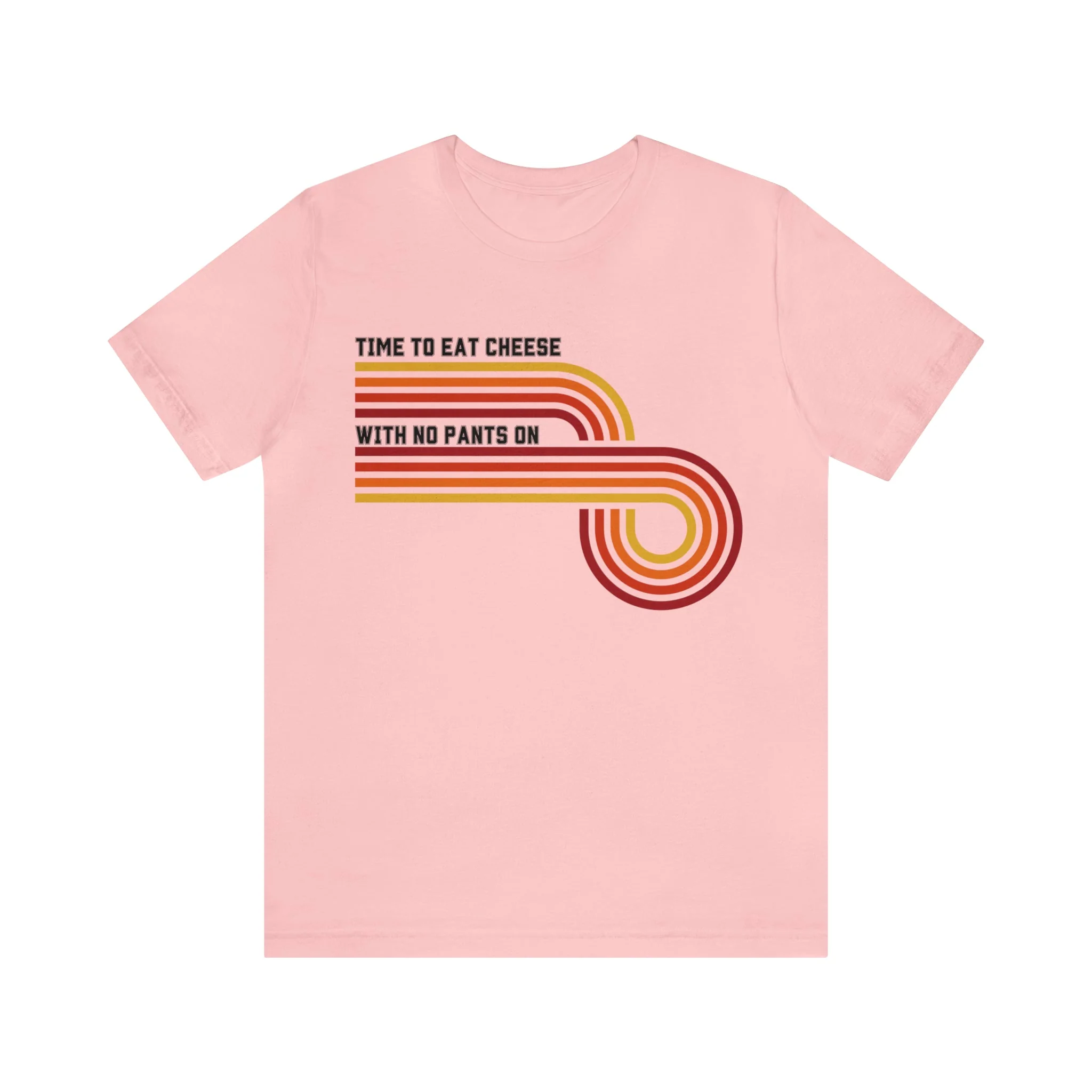 Time to Eat Cheese with No Pants On Unisex Short Sleeve Tee [Multiple Color Options] - Image 17