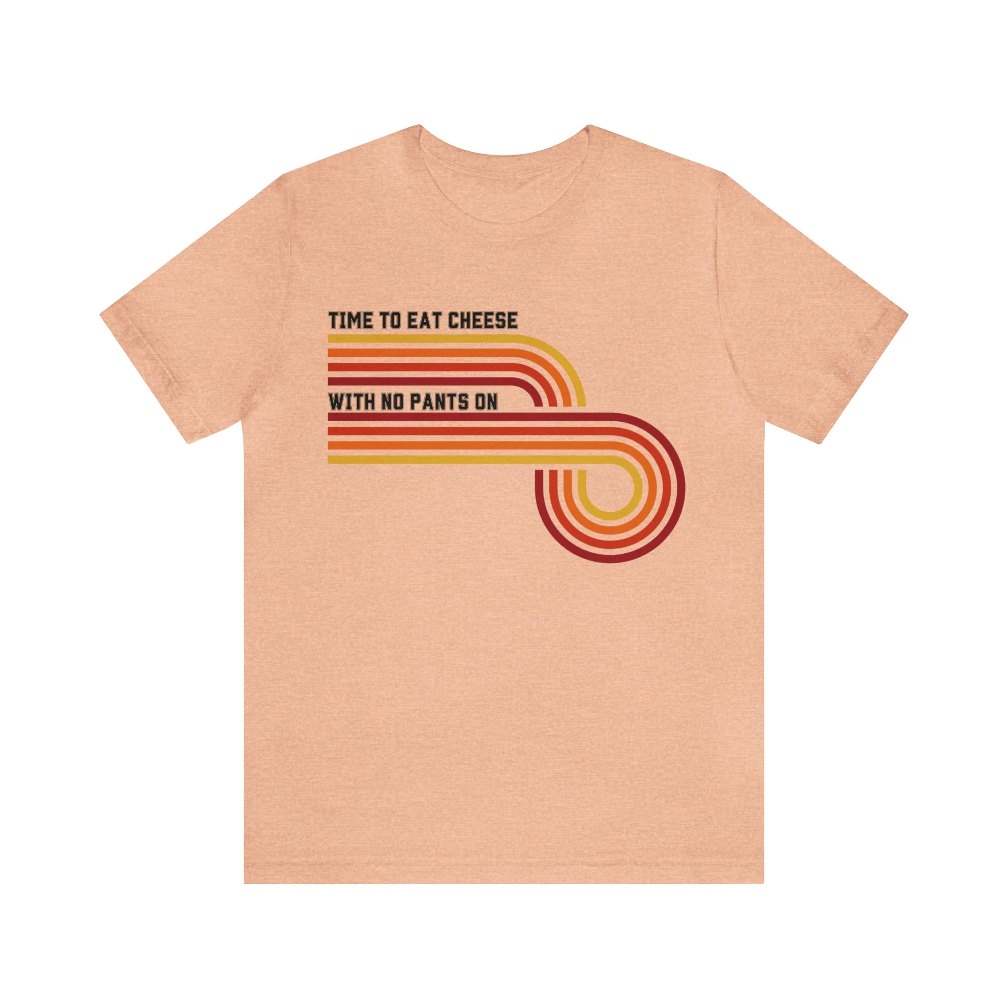 Time to Eat Cheese with No Pants On Unisex Short Sleeve Tee [Multiple Color Options] - Image 19