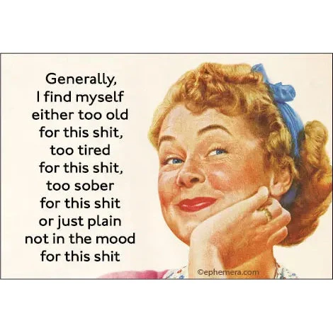 Generally, I Find Myself Too Old For This Shit Refrigerator Magnet | 2" x 3"