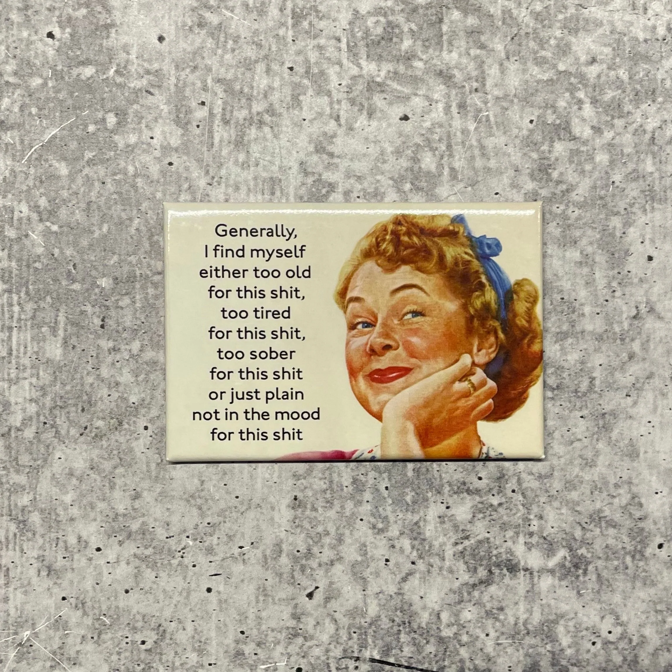 Generally, I Find Myself Too Old For This Shit Refrigerator Magnet | 2" x 3" - Image 2