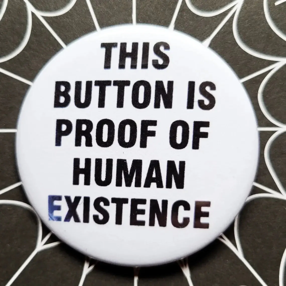 Vintage Reproduction This Button is Proof of Human Existence Small Pinback Button | 1.25" Diameter