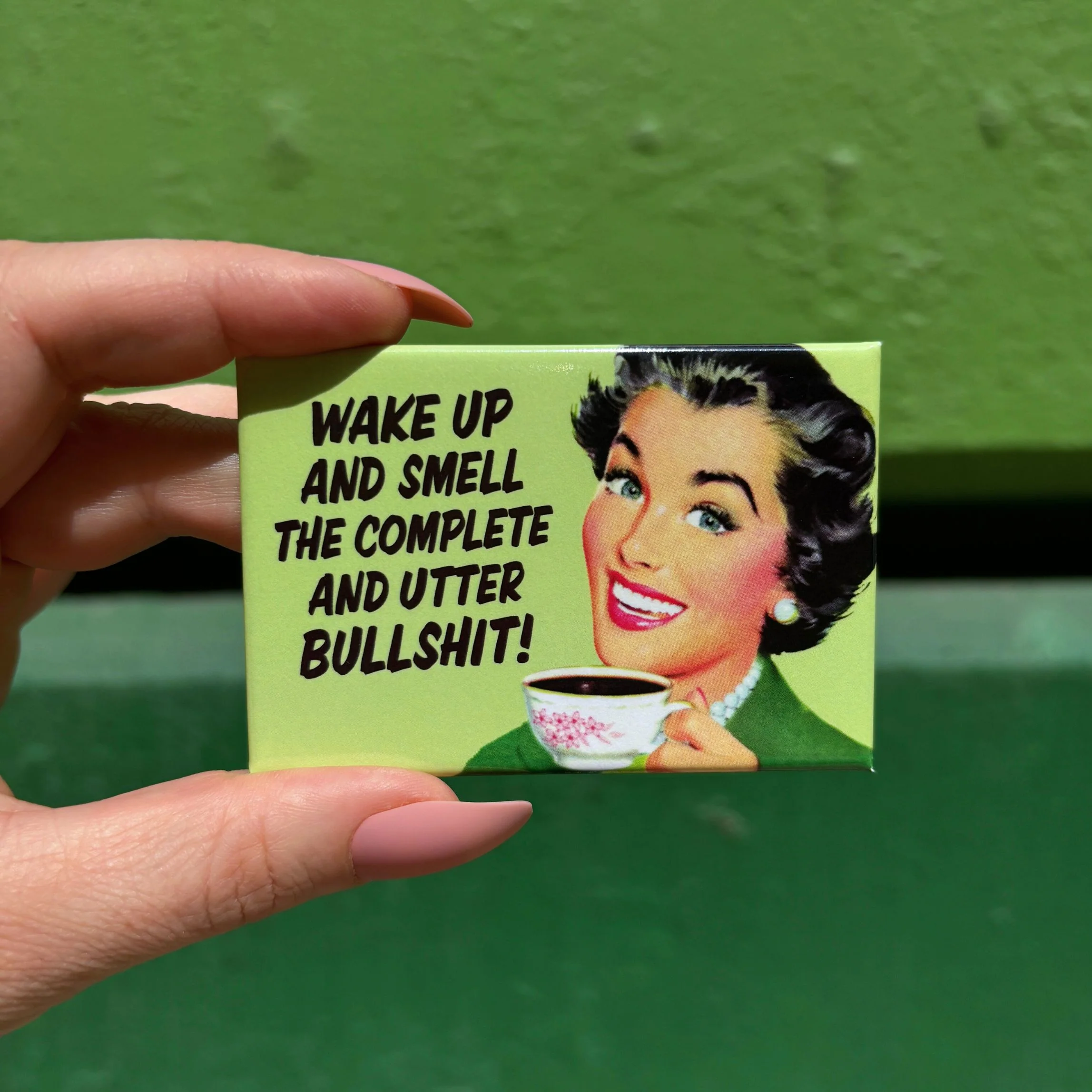 Wake Up And Smell The Complete And Utter Bullshit Rectangular Magnet - Image 2