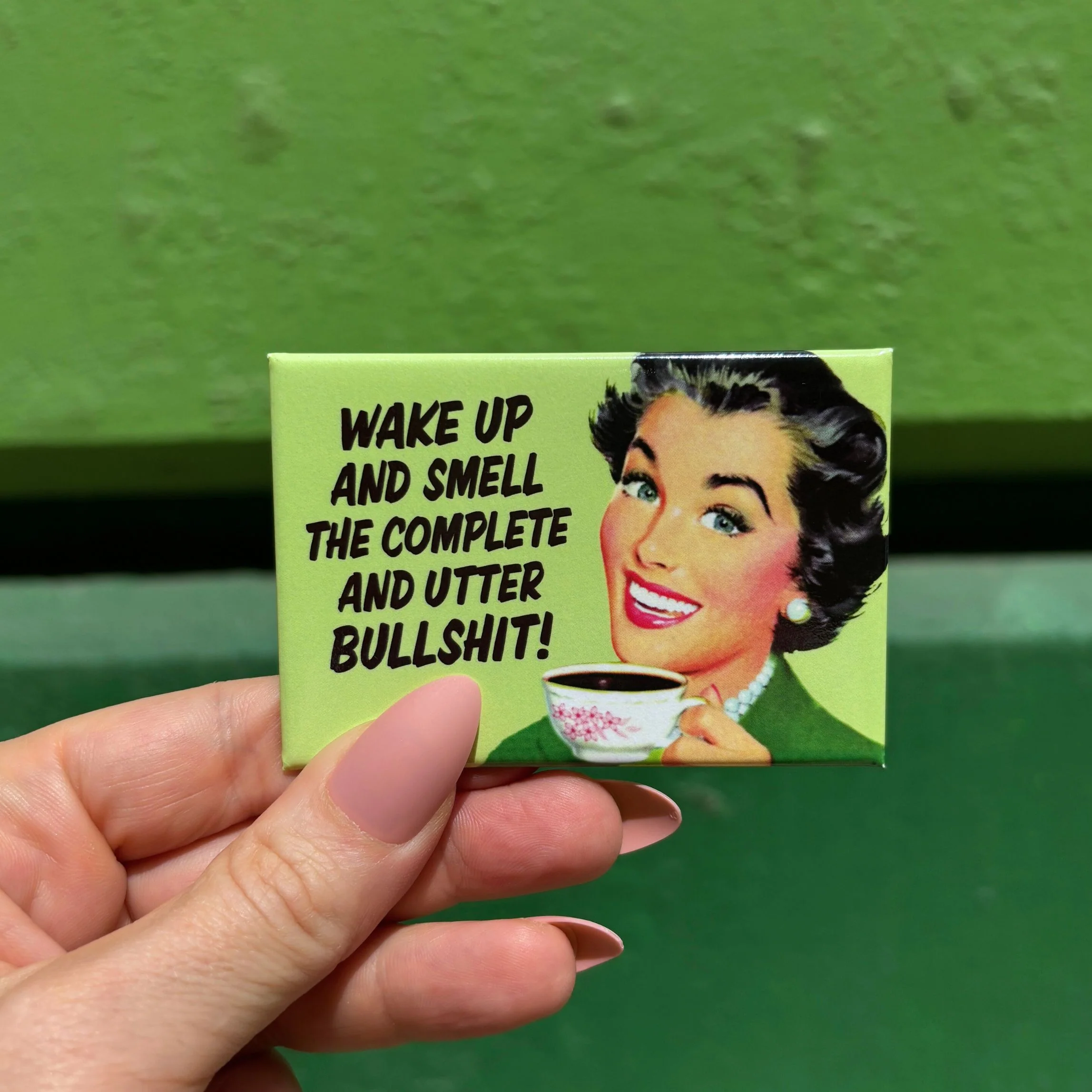 Wake Up And Smell The Complete And Utter Bullshit Rectangular Magnet - Image 3