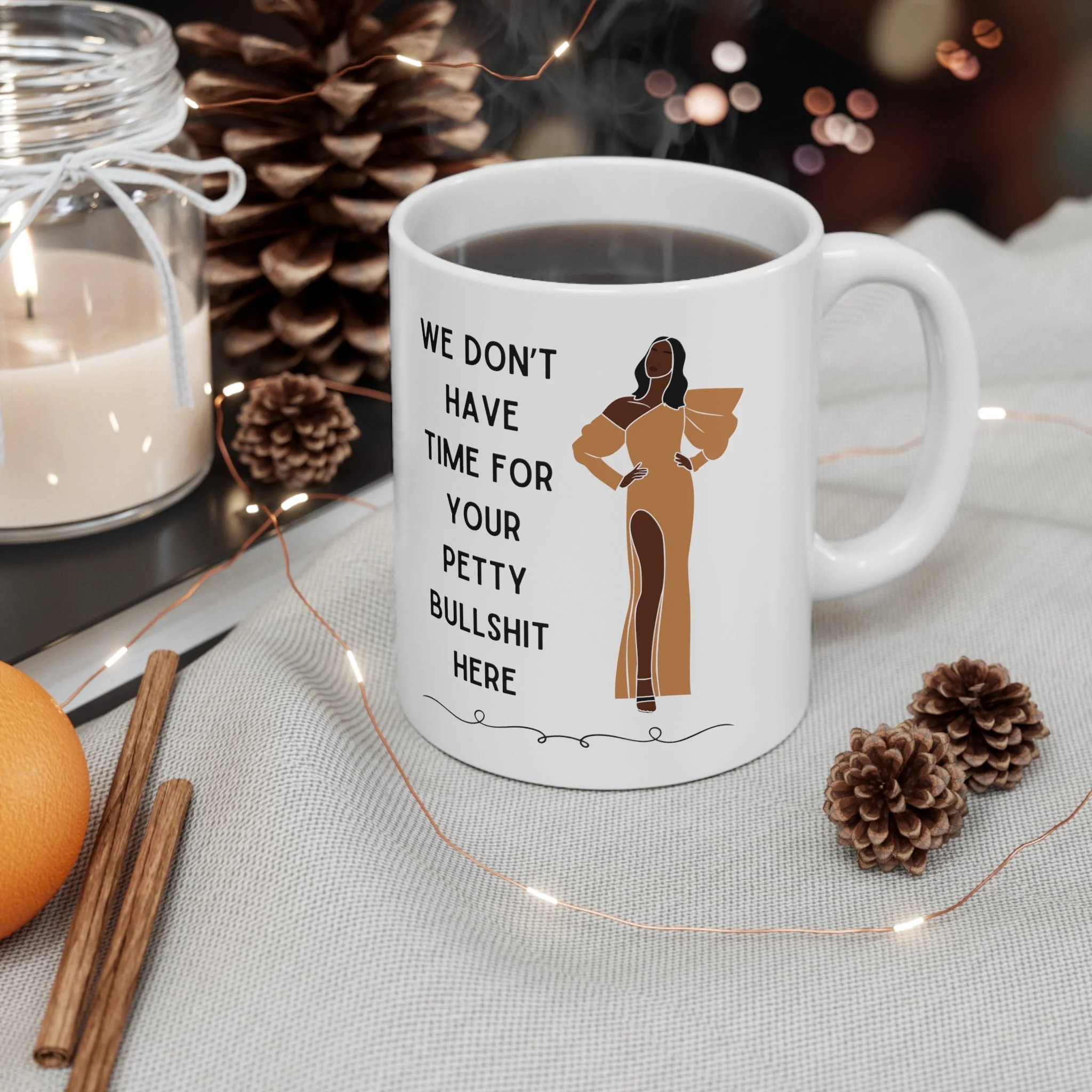 We Don't Have Time for Your Petty Bullshit Here Ceramic Mug 11oz