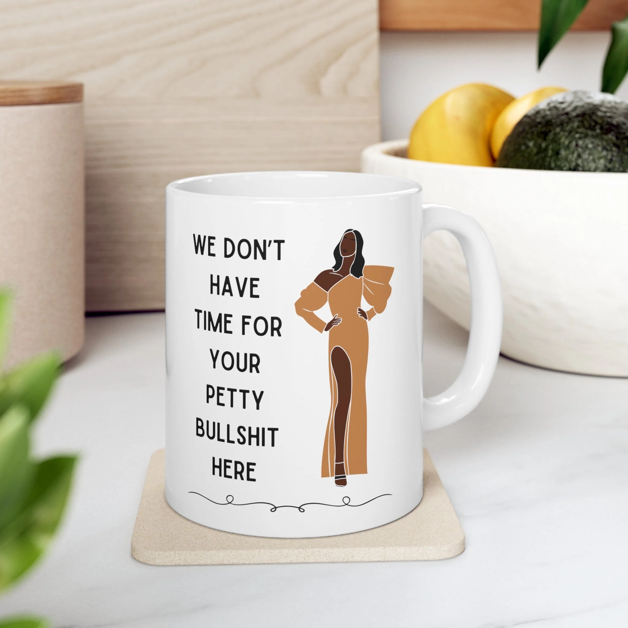 We Don't Have Time for Your Petty Bullshit Here Ceramic Mug 11oz - Image 5