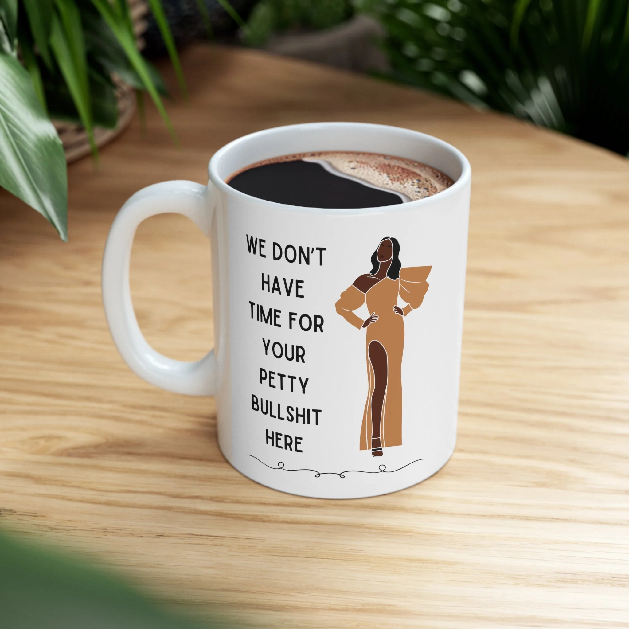 We Don't Have Time for Your Petty Bullshit Here Ceramic Mug 11oz - Image 6