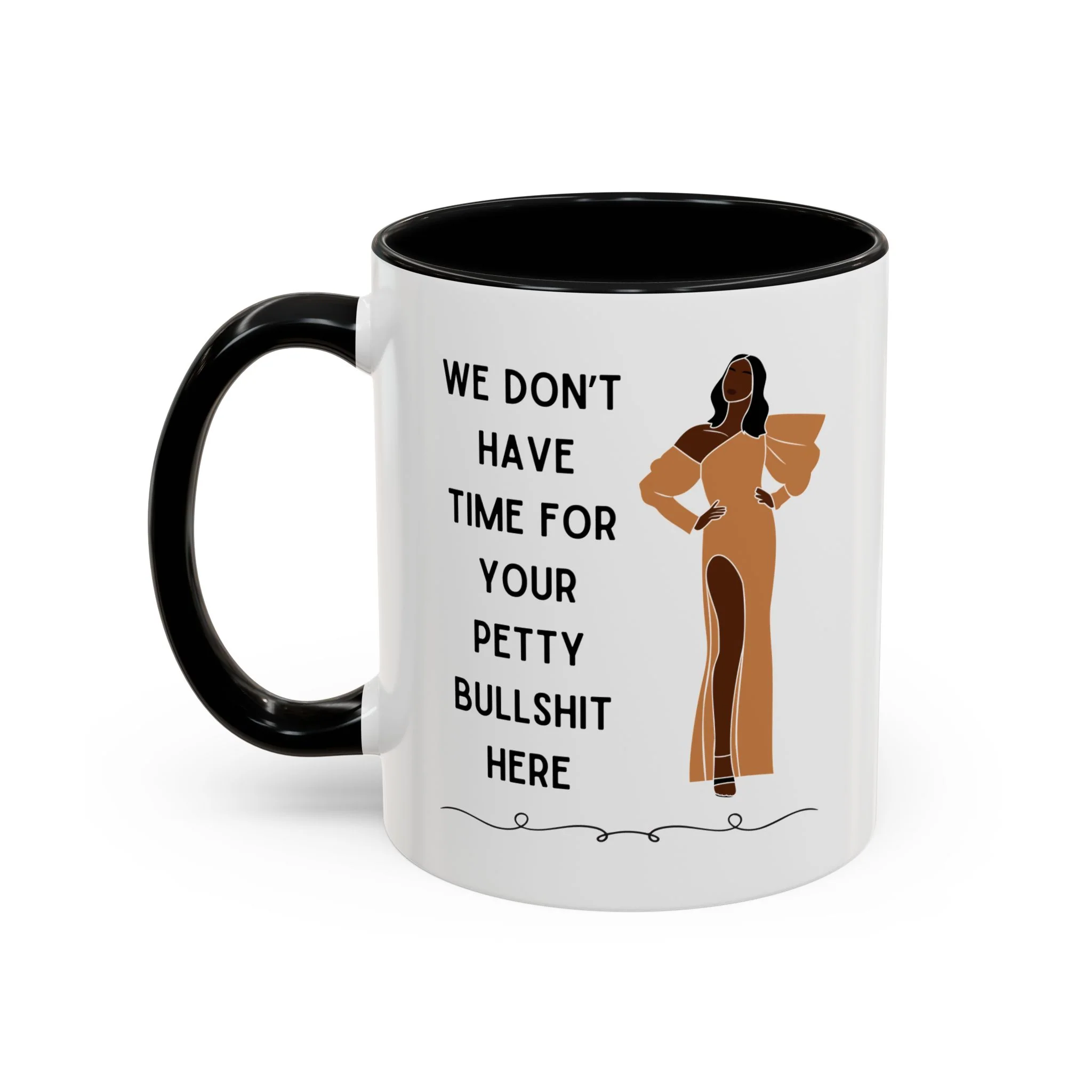 We Don't Have Time for Your Petty Bullshit Here Accent Coffee Mug 11oz