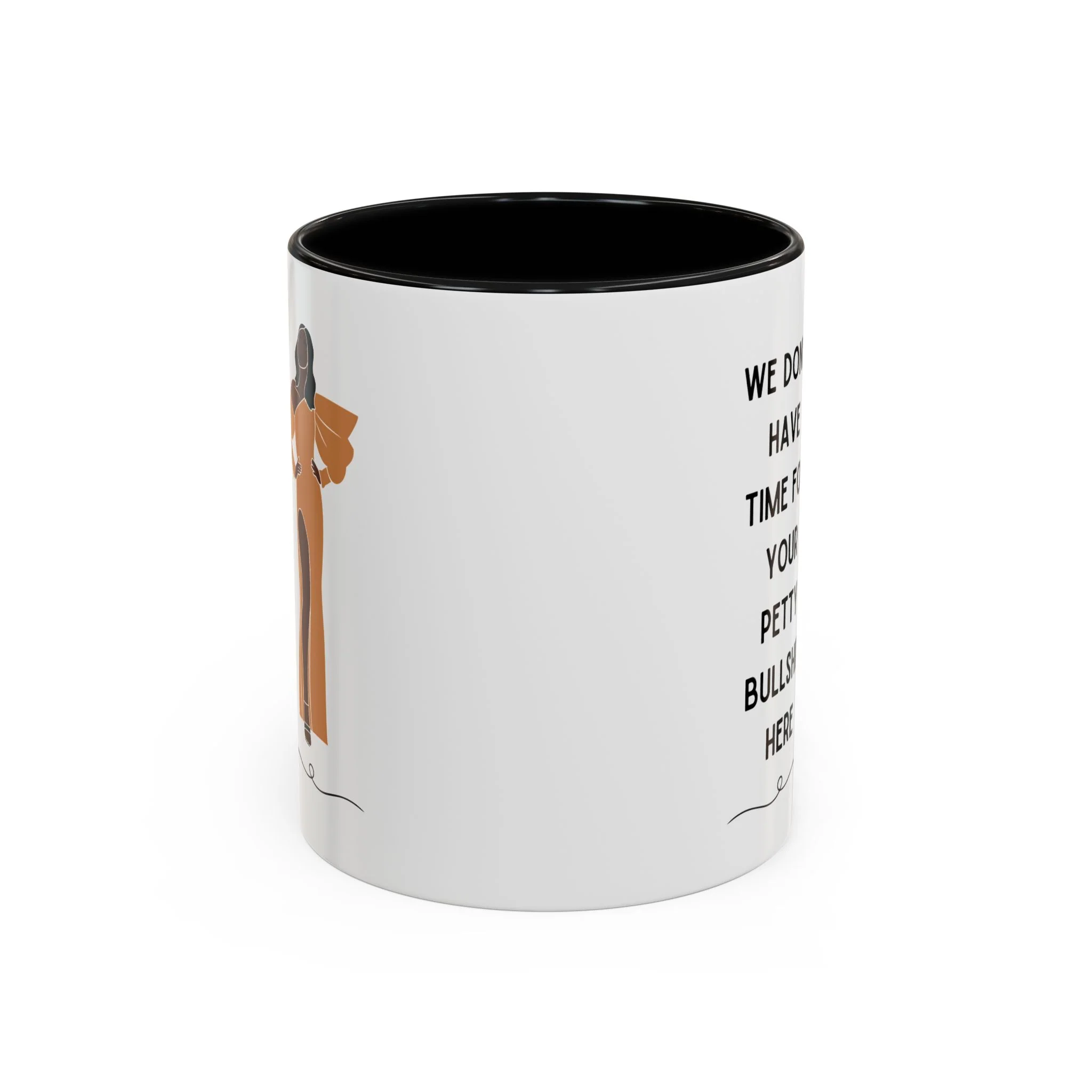 We Don't Have Time for Your Petty Bullshit Here Accent Coffee Mug 11oz - Image 4