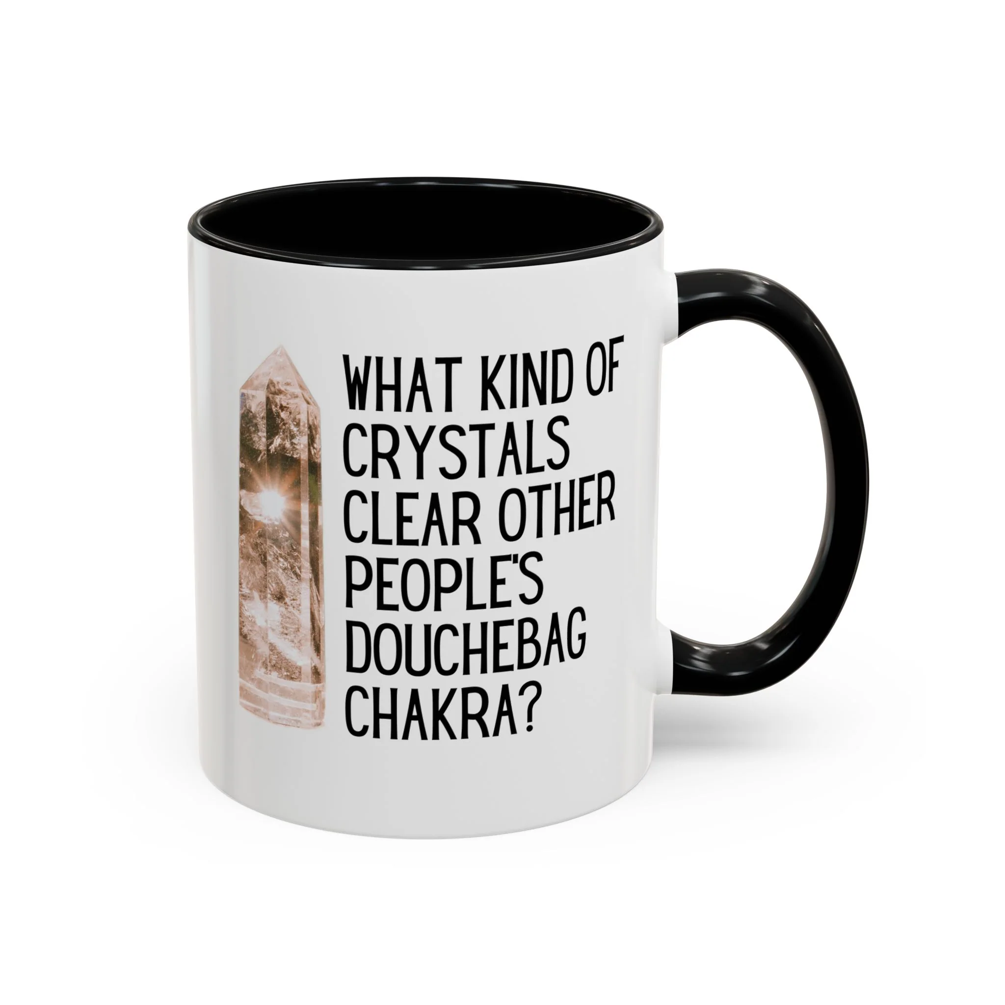 What Kind of Crystals Clear Other People's Douchebag Chakra Accent Coffee Mug 11oz - Image 3