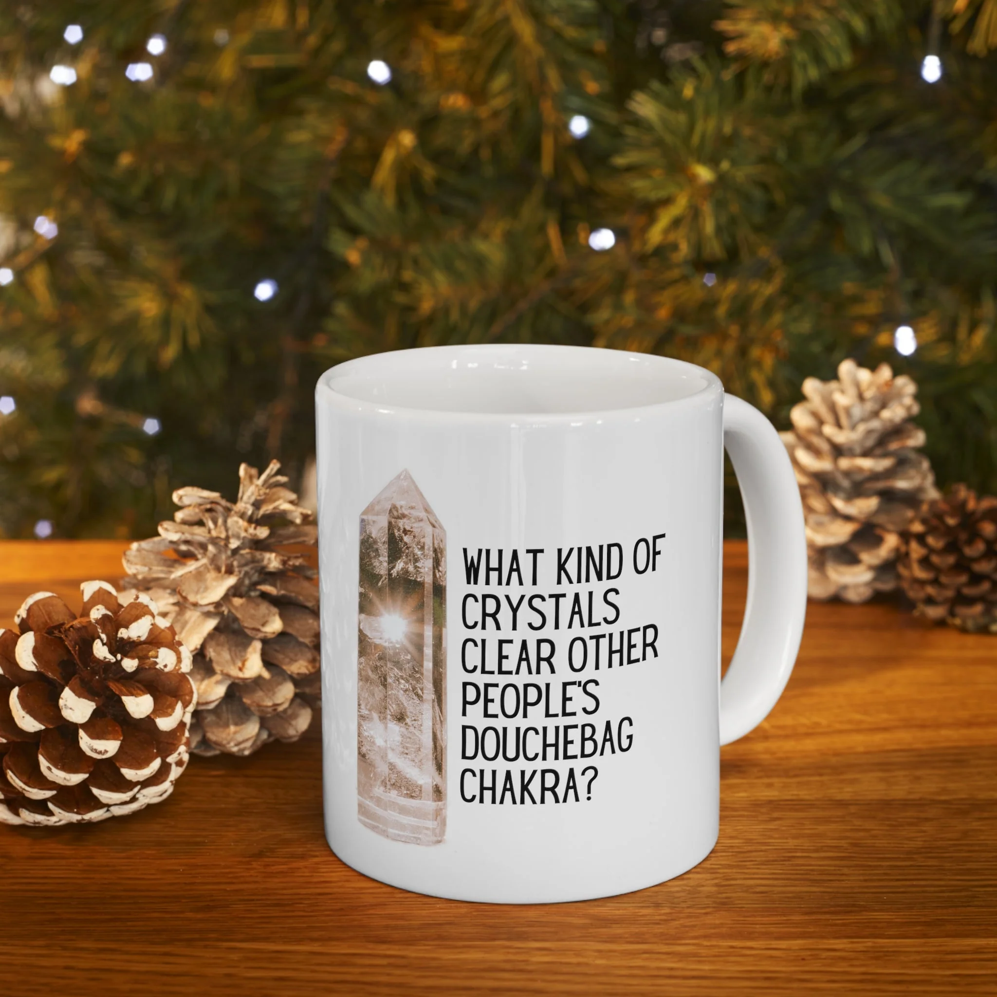 What Kind of Crystals Clear Other People's Douchebag Chakra Ceramic Mug 11oz - Image 10