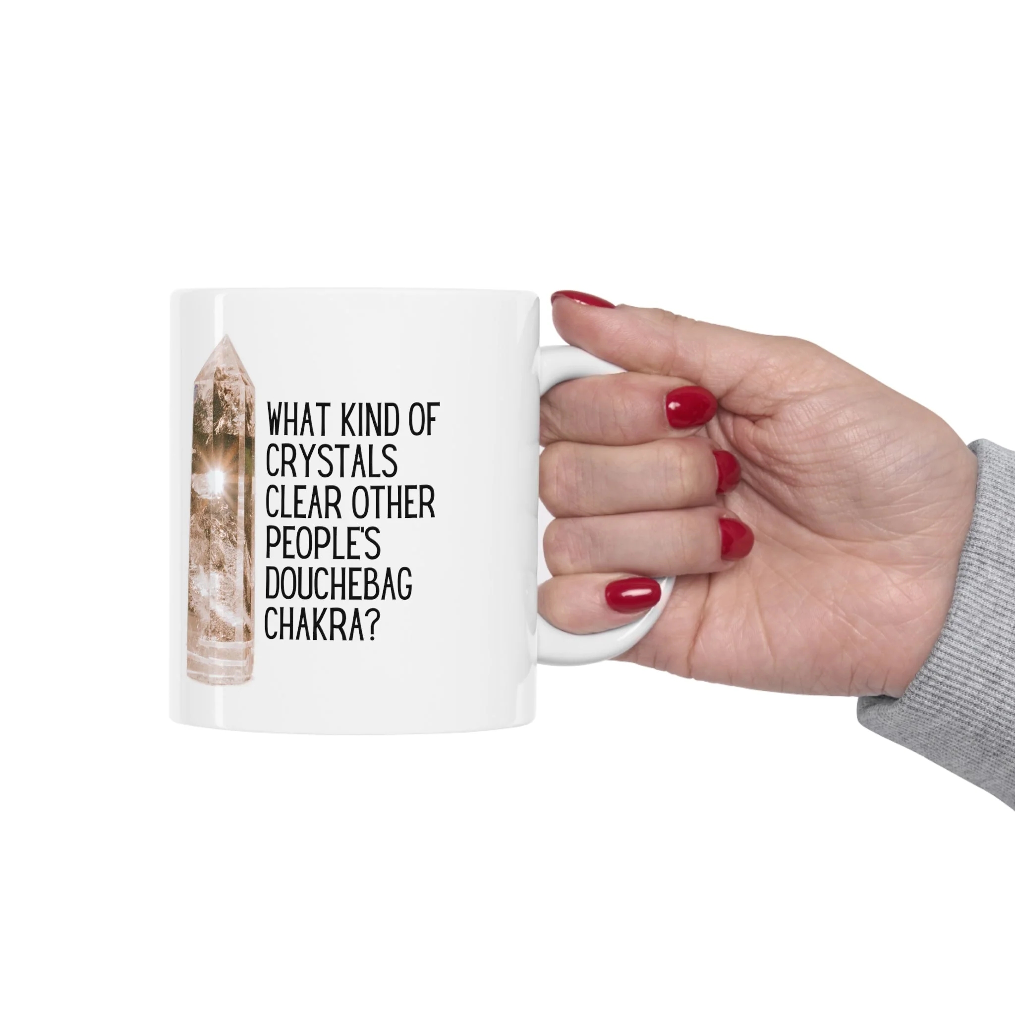 What Kind of Crystals Clear Other People's Douchebag Chakra Ceramic Mug 11oz - Image 12