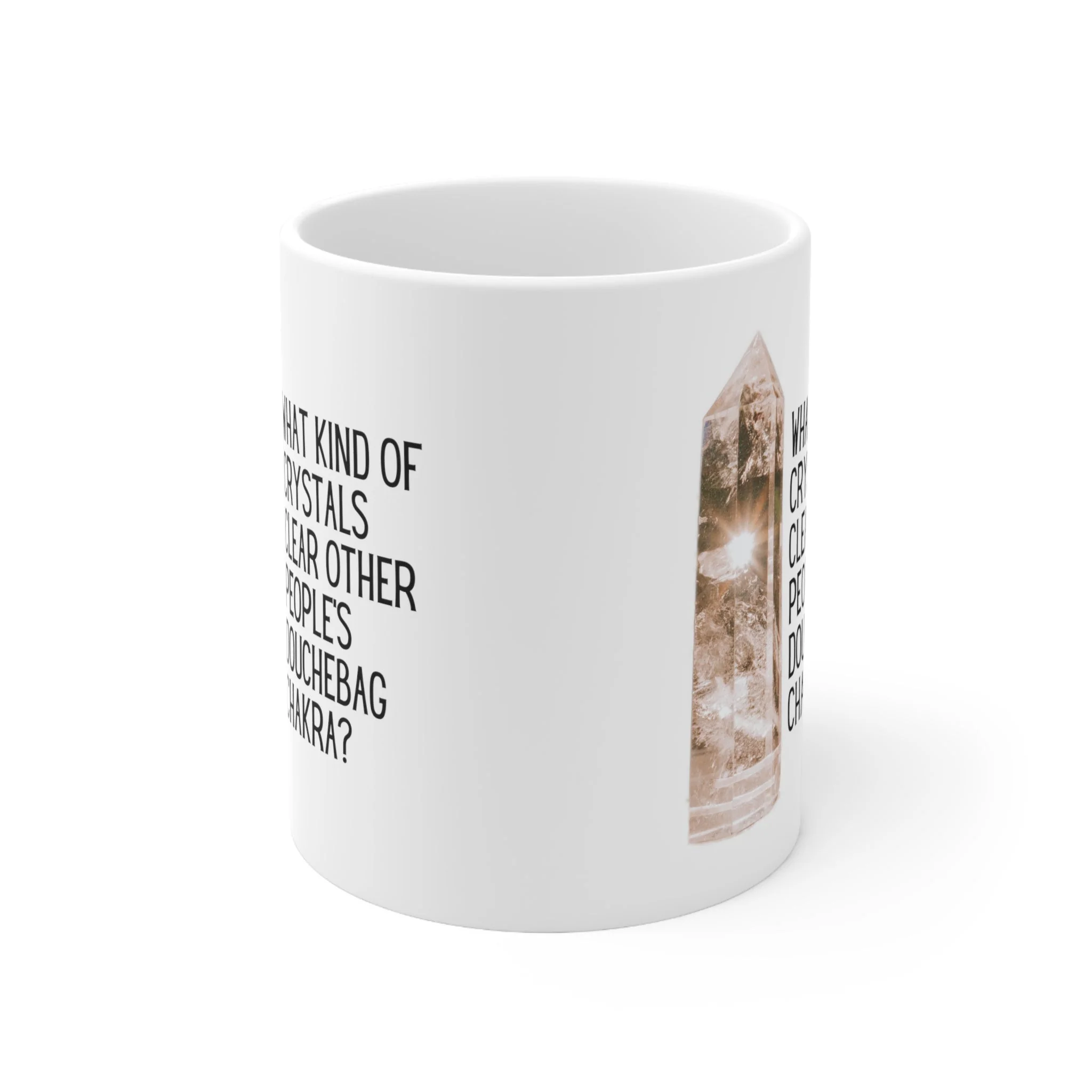 What Kind of Crystals Clear Other People's Douchebag Chakra Ceramic Mug 11oz - Image 2