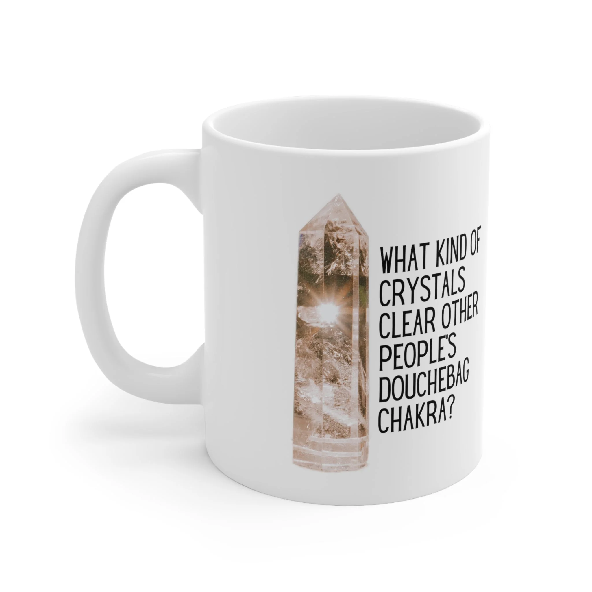 What Kind of Crystals Clear Other People's Douchebag Chakra Ceramic Mug 11oz - Image 3