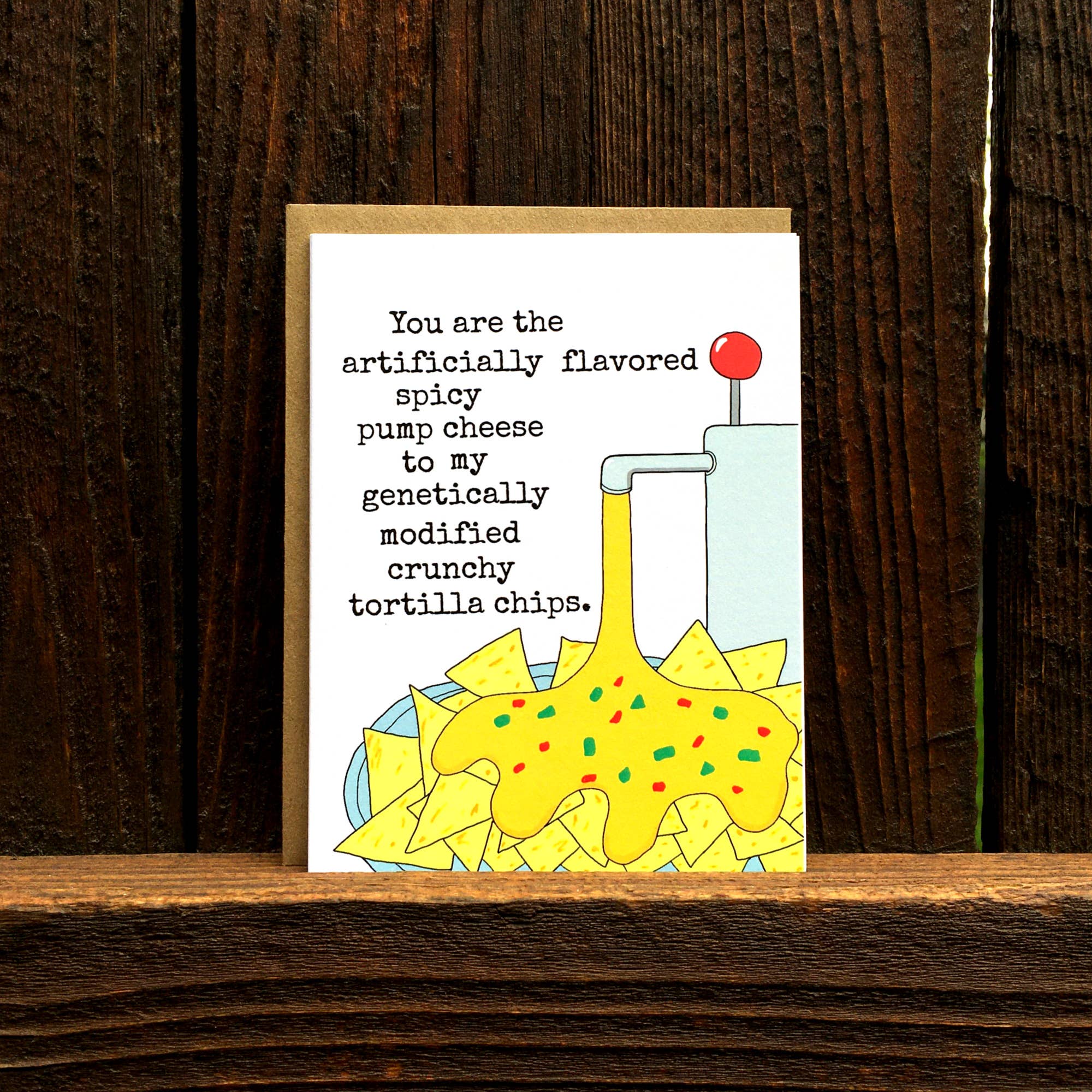 You Are The Artificially Flavored Spicy Nachos and Pump Cheese Greeting Card - Image 3