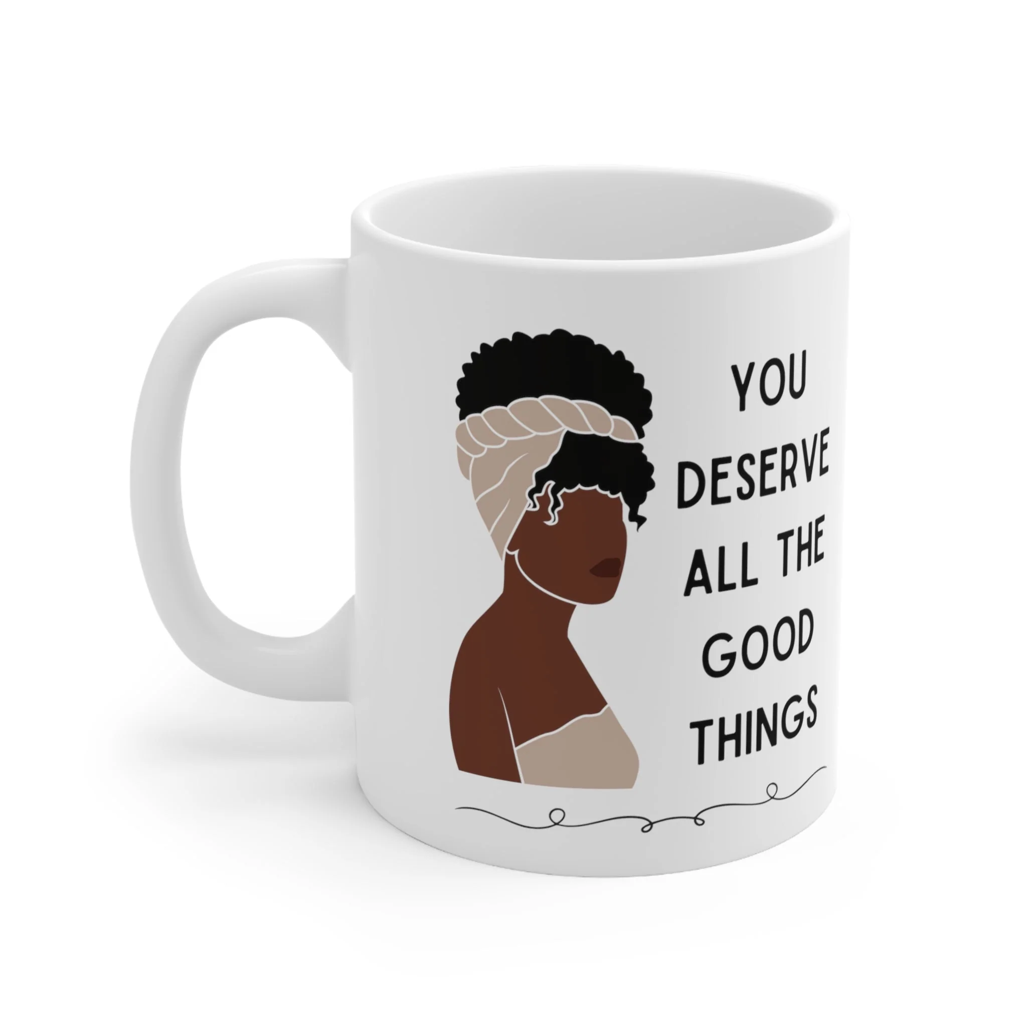 You Deserve All the Good Things Ceramic Mug 11oz - Image 3