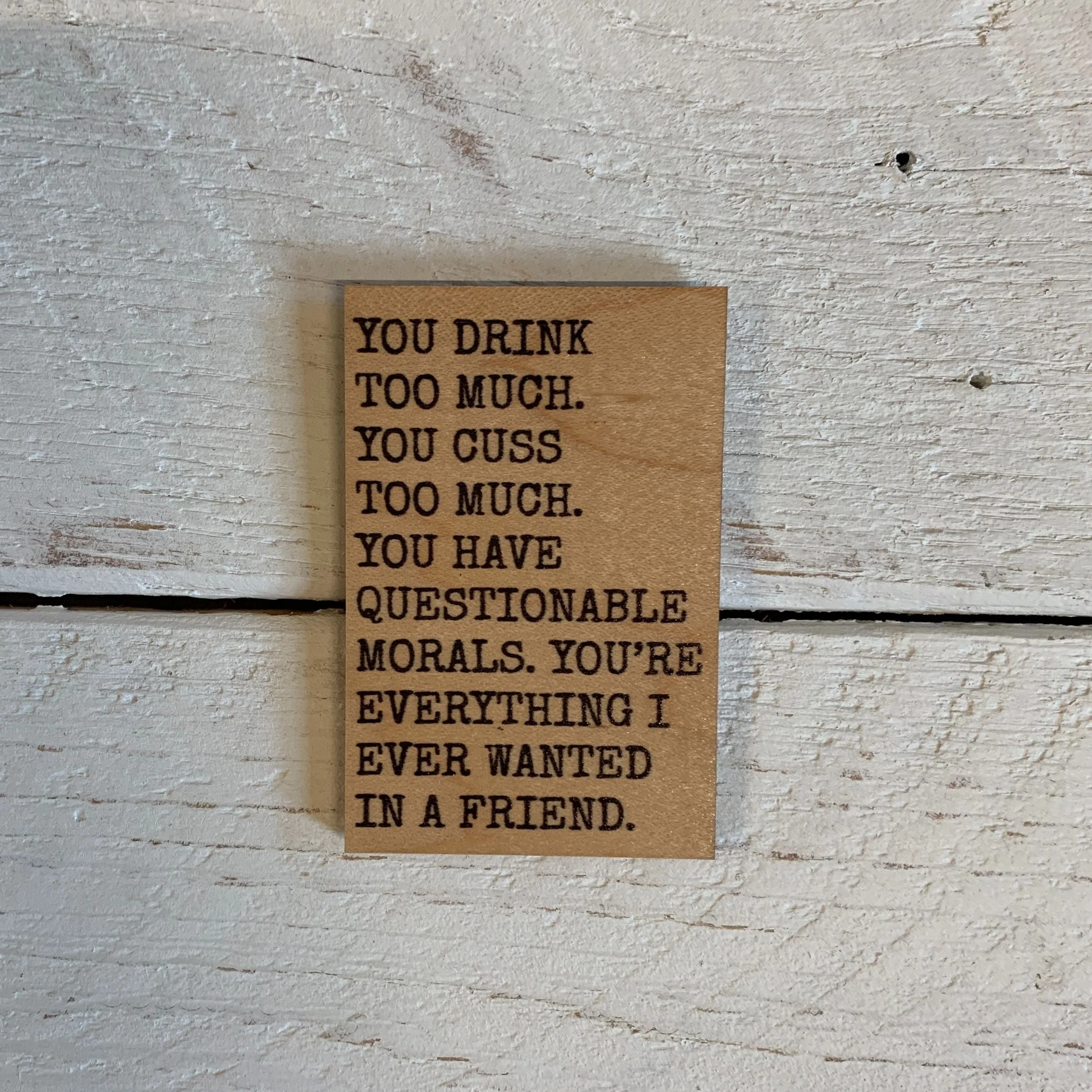 You Drink Too Much Gift For Friend Wood Refrigerator Magnet | Rectangular Wooden Decor | 2" x 3" - Image 2