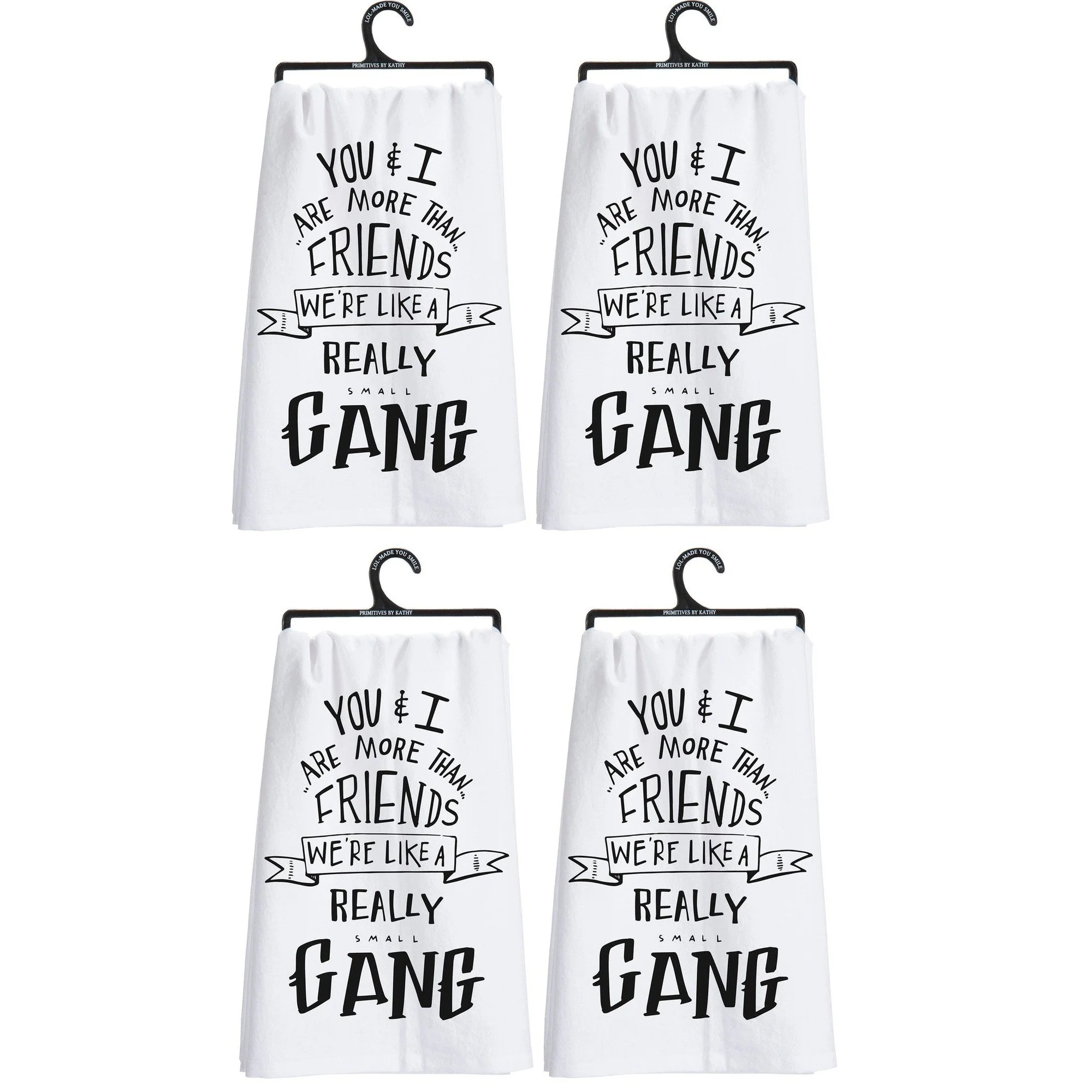 Set of 4 You & I Are More Than Friends, We're Like a Really Small Gang Funny Snarky Dish Cloth Towel | Funny Tea Towel - Image 3